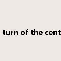 the turn of the century是什么意思