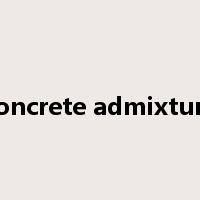 concrete admixture是什么意思