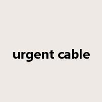 urgent cable是什么意思
