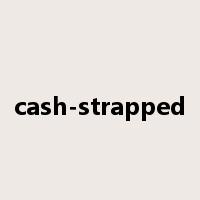 cash-strapped是什么意思