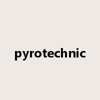 pyrotechnic是什么意思