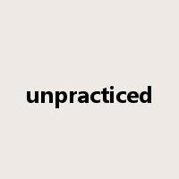 unpracticed是什么意思