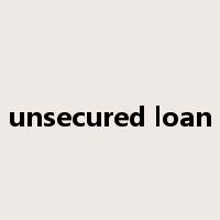 unsecured loan是什么意思