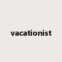 vacationist是什么意思