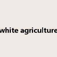 white agriculture是什么意思