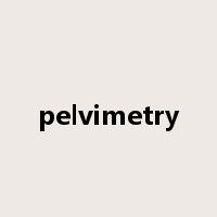 pelvimetry是什么意思