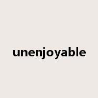 unenjoyable是什么意思
