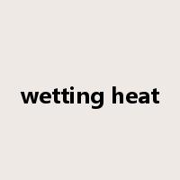wetting heat是什么意思