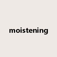 moistening是什么意思