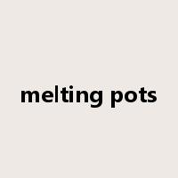 melting pots是什么意思