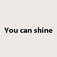 You can shine是什么意思