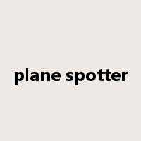 plane spotter是什么意思
