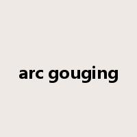 arc gouging是什么意思