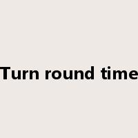 Turn round time是什么意思