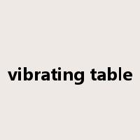 vibrating table是什么意思