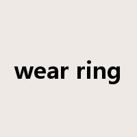 wear ring是什么意思