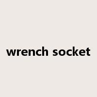 wrench socket是什么意思
