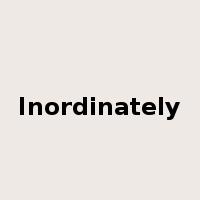 Inordinately是什么意思