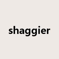 shaggier是什么意思
