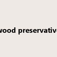 wood preservative是什么意思