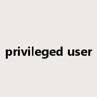 privileged user是什么意思