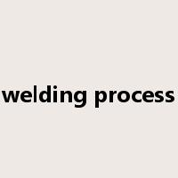welding process是什么意思