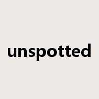 unspotted是什么意思