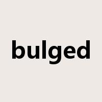 bulged是什么意思