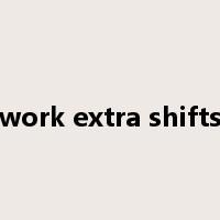 work extra shifts是什么意思