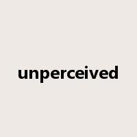 unperceived是什么意思