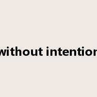 without intention是什么意思