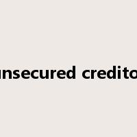unsecured creditor是什么意思