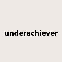 underachiever是什么意思