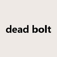 dead bolt是什么意思