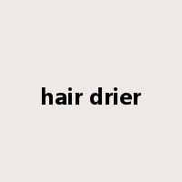 hair drier是什么意思