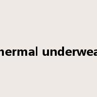 thermal underwear是什么意思