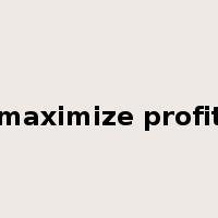 maximize profit是什么意思