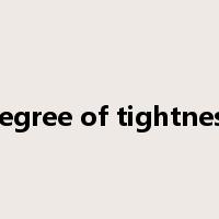 degree of tightness是什么意思