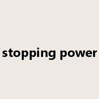 stopping power是什么意思