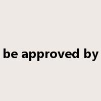 be approved by是什么意思