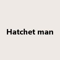 Hatchet man是什么意思