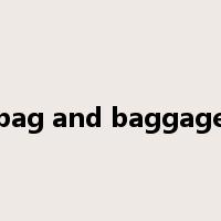 bag and baggage是什么意思