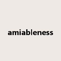 amiableness是什么意思
