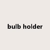 bulb holder是什么意思