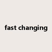 fast changing是什么意思