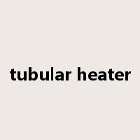 tubular heater是什么意思