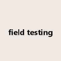 field testing是什么意思