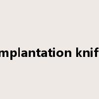 implantation knife是什么意思