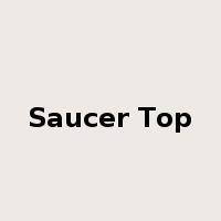Saucer Top是什么意思