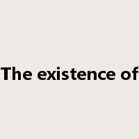 The existence of是什么意思